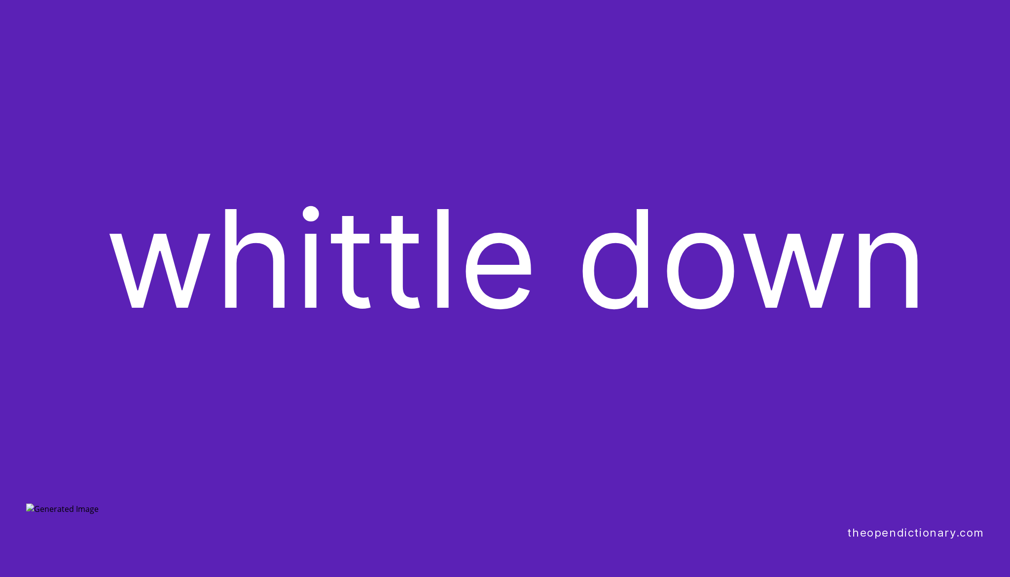 whittle-down-phrasal-verb-whittle-down-definition-meaning-and-example